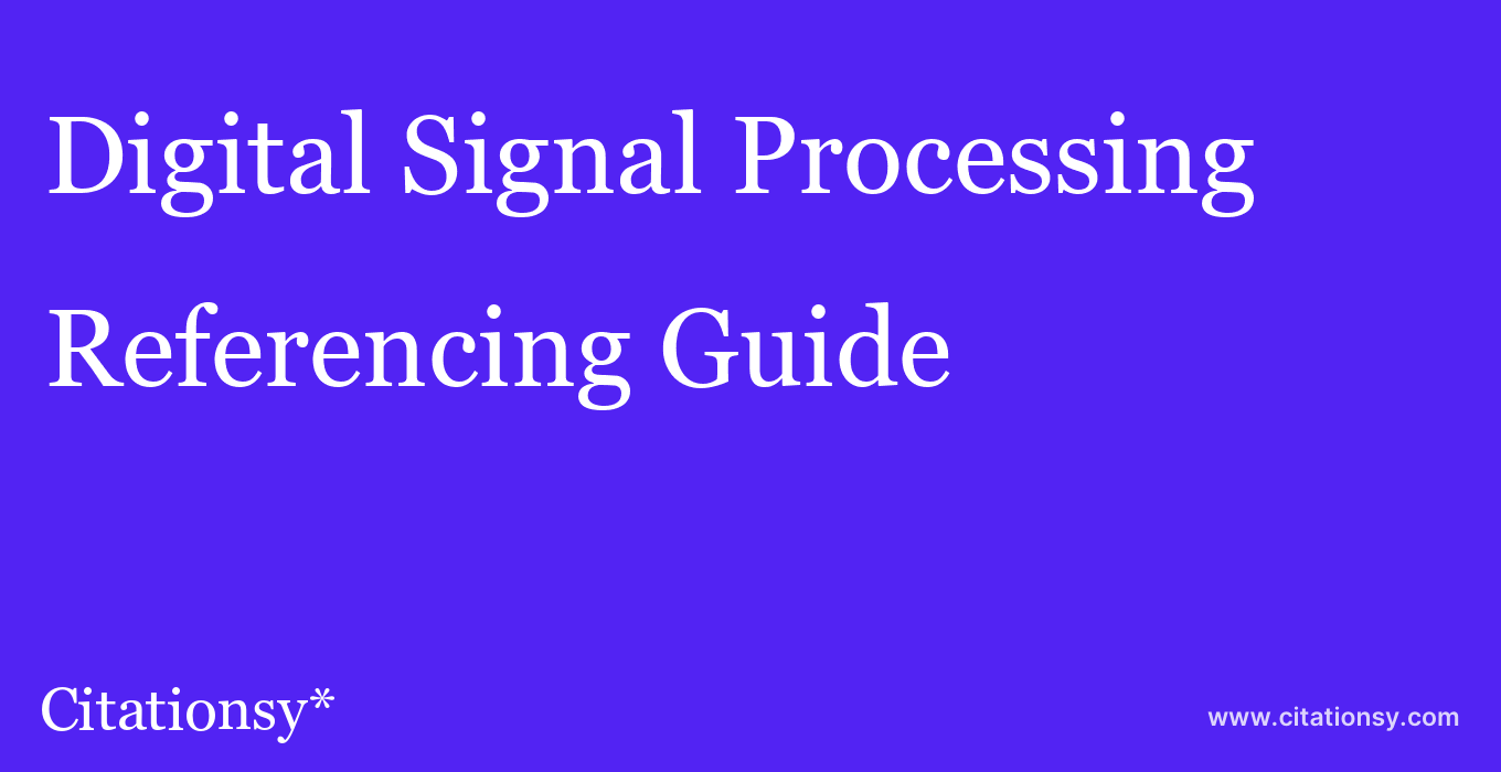 cite Digital Signal Processing  — Referencing Guide